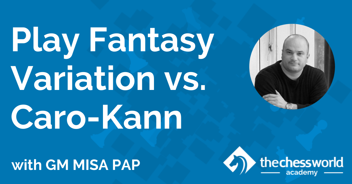 Fantasy Variation vs Caro-Kann with GM Pap [TCW Academy]